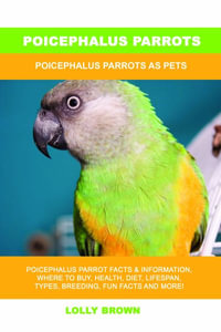 Poicephalus Parrots : Poicephalus Parrots As Pets - Lolly Brown