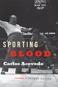 Sporting Blood : Tales from the Dark Side of Boxing - Carlos Acevedo