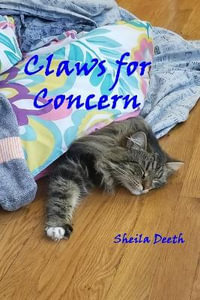 Claws for Concern : Book 3 of Fred, Joe, Kitkit, Cat, & Co.: Book 3 of Fred, Joe, Kitkit, Cat & Co. - Sheila Deeth