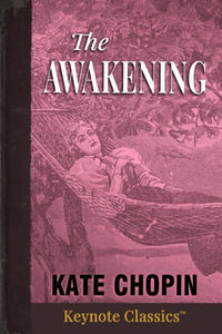 The Awakening (Annotated Keynote Classics) - Kate Chopin