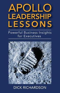 Apollo Leadership Lessons : Powerful Business Insights for Executives - Dick Richardson