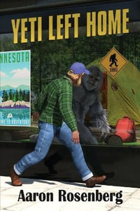 Yeti Left Home : Twin Cities Cryptids - Aaron Rosenberg