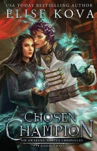 Chosen Champion : Vortex Chronicles - Elise Kova