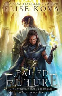 Failed Future : Air Awakens: Vortex Chronicles - Elise Kova