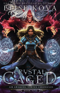 Crystal Caged : Vortex Chronicles - Elise Kova