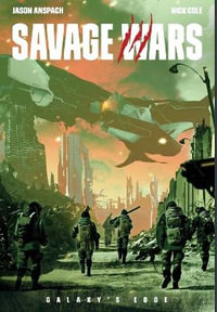 Savage Wars : Galaxy's Edge: Savage Wars - Jason Anspach