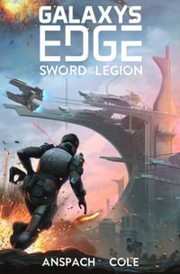Sword of the Legion : Galaxy's Edge - Jason Anspach