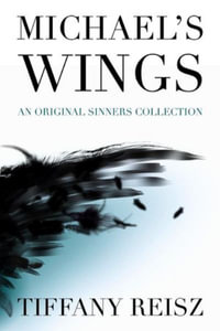 Michael's Wings : Companion to The Angel - Tiffany Reisz