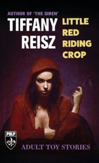 Little Red Riding Crop : Adult Toy Stories - Tiffany Reisz