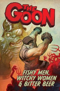 The Goon Volume 3 : Fishy Men, Witchy Women & Bitter Beer - Roger Langridge