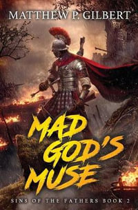 Mad God's Muse : Sins of the Fathers Book Two - Matthew P Gilbert