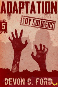 Adaptation : Toy Soldiers Book Five - Devon C Ford