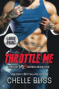 Throttle Me : Large Print Edition - Chelle Bliss