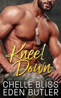 Kneel Down : Nailed Down - Chelle Bliss