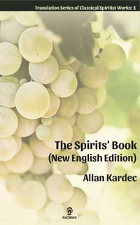 The Spirits' Book (New English Edition) : Translation Classical Spiritist Works - Allan Kardec