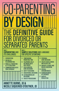 Co-Parent Like a Pro : The Definitive Guide for Divorced or Separated Parents - Annette Burns