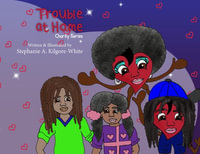 Trouble at Home - Stephanie A. Kilgore-White