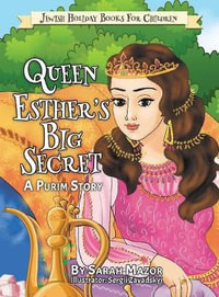 Queen Esther's Big Secret : A Purim Story - Sarah Mazor