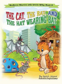 The Cat, The Rat, and the Hat Wearing Bat : Bedtime with a Smile Picture Books - Sarah Mazor