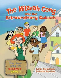 The Mitzvah Gang and the Extraordinary Sukkah : Jewish Holiday Books for Children - Sarah Mazor