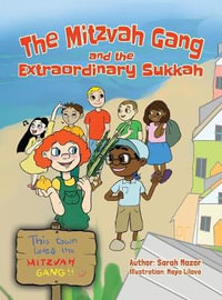 The Mitzvah Gang and the Extraordinary Sukkah : Jewish Holiday Books for Children - Sarah Mazor