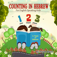 Counting in Hebrew for English Speaking Kids : Taste of Hebrew for English Speaking Kids - Sarah Mazor