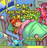 Oh No! There Are Monsters in My Room : and Daddy's Magic Spell - Mark Eichler