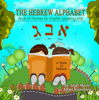 The Hebrew Alphabet Book of Rhymes : For English Speaking Kids - Sarah Mazor