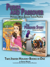 Purim and Passover : Heroes Who Saved Their People: The Great Leader Moses and the Brave Queen Esther (Two Books in One) - Sarah Mazor