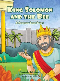 King Solomon and the Bee : A Grandma Sadie Story - Sarah Mazor