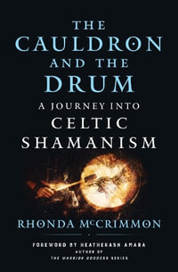 The Cauldron and the Drum : A Journey into Celtic Shamanism - Rhonda McCrimmon