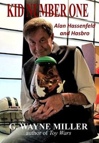 Kid Number One : Alan Hassenfeld and Hasbro - G. Wayne Miller