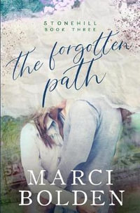 The Forgotten Path : Stonehill Series - Marci Bolden