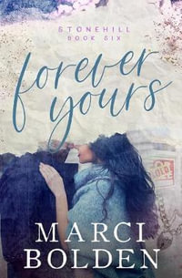 Forever Yours : Stonehill Series - Marci Bolden