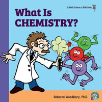 What Is Chemistry? - Rebecca Woodbury Ph.D.