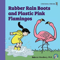 Rubber Rain Boots and Plastic Pink Flamingos - Rebecca Woodbury Ph.D.