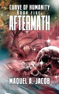 Aftermath : Curve of Humanity - Maquel a. Jacob