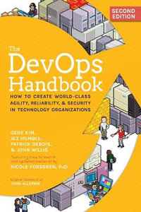 The Devops Handbook: 2nd Edition : How to Create World-Class Agility, Reliability, & Security in Technology - Gene Kim