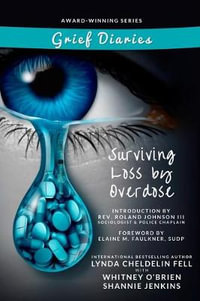 Grief Diaries Surviving Loss by Overdose - Lynda Cheldelin Fell