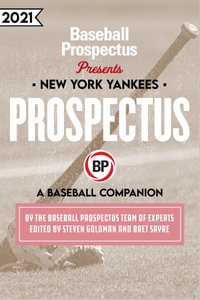 New York Yankees 2021 : A Baseball Companion - Baseball Prospectus