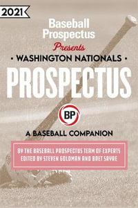 Washington Nationals 2021 : A Baseball Companion - Baseball Prospectus