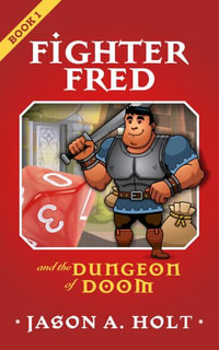 Fighter Fred and the Dungeon of Doom : Fighter Fred - Jason A. Holt