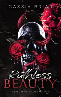 Ruthless Beauty : A Dark Reverse Harem Romance - Cassia Briar