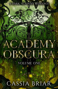 Academy Obscura - Volume One : Academy Obscura - Cassia Briar