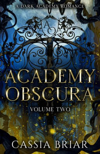 Academy Obscura - Volume Two : Academy Obscura - Cassia Briar