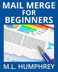 Mail Merge for Beginners - M L Humphrey