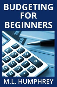 Budgeting for Beginners : Budgeting for Beginners - M.L. Humphrey