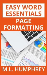 Page Formatting : Easy Word Essentials - M L Humphrey