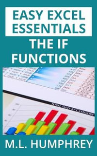 The IF Functions : Easy Excel Essentials - M L Humphrey