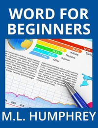 Word for Beginners : Word Essentials - M.L. Humphrey